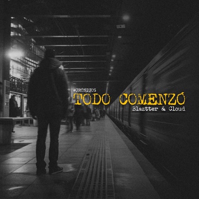 Todo Comenzó (feat. Blaztter Reyes & Cloud Romero) - Single