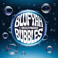 BUBBLES - Single - SkizzyNoise & Blufyah