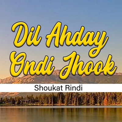 Song - Dil Ahaday Deedar - Shoukat Rindi