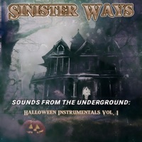 Sounds From the Underground: Halloween Instrumentals, Vol. 1 - Sinister Ways