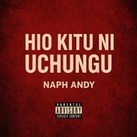 Hio Kitu Ni Uchungu - Single - Naph Andy