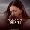 Nada Soy Sin Ti