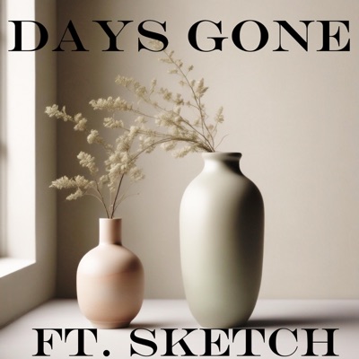 Days Gone (feat. Sketch) - Single