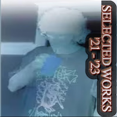 Selected Works, '21-'23