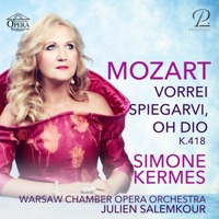 Mozart: Vorrei spiegarvi, oh Dio, K. 418 - Single - Simone Kermes, Warsaw Chamber Opera Orchestra & Julien Salemkour
