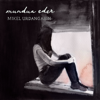 Mundua eder - Mikel Urdangarin