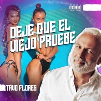 Tavo Flores - Deje Que El Viejo Pruebe