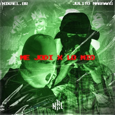 ME JODI X LO MIO (feat. Nikael BR, Julito Marañas & C-Jay Prod) - Single