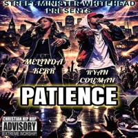 Patience (feat. Melinda Kerr & Ryan Coleman) - Single - Street Minister Whitehead