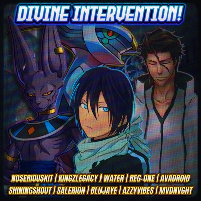 DIVINE INTERVENTION! (feat. NoSeriousKit, KingzLegacy, Water, REG-ONE, Avadroid, ShiningShout, Salerion, BluJaye & Azzyvibes) - Single