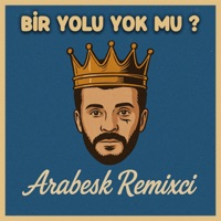 Bir Yolu Yok Mu ? - Single - Arabesk Remixci