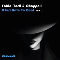 U Just Have to Deal ( Part 1 ) - EP - Fabio Tosti & Chappell