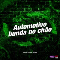 Automotivo Bunda no Chão - Single - MANO PARÁ & Dj Pr Ofc