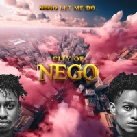 City of Nego - EP - Nego Let Me Do