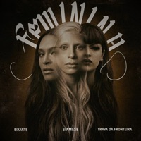Feminina - Single - Siamese, Bixarte & Trava da Fronteira