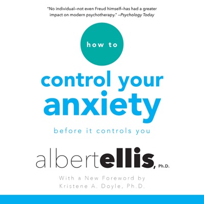 How to Control Your Anxiety: Before It Controls You (Unabridged)