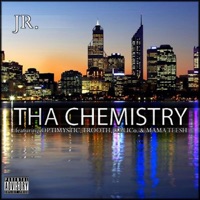 Tha Chemistry (feat. Optimystic, Trooth, Kalico & Mama Teesh) - Single - Jr.