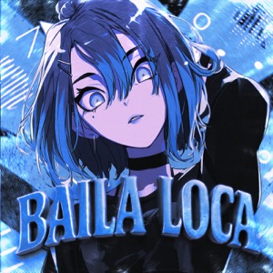 BAILA LOCA (Sped Up)