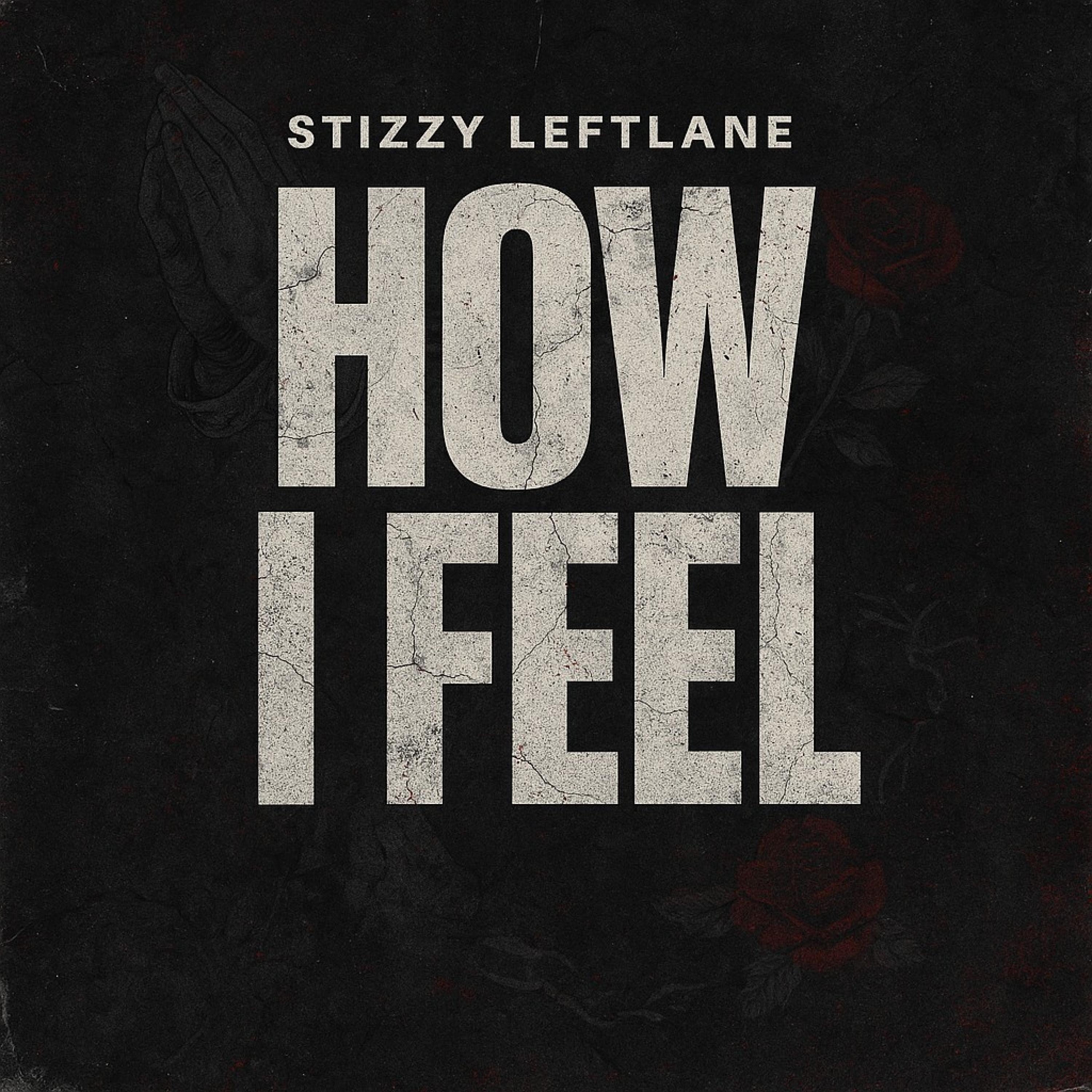 Stizzy Leftlane - How I Feel