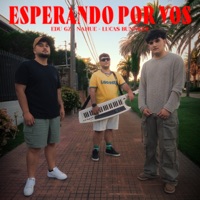 Esperando Por Vos - Single - EDU gZ, Nahue & Lucas Bunnker