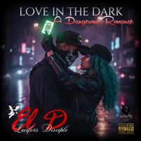 Love in the Dark: a dangerous romance - El D JD