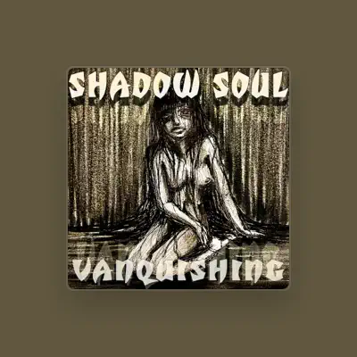 Listen to SHADOW SOUL, watch music videos, read bio, see tour dates & more!