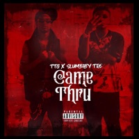 CAME THRU - Single - TTG & SLUMBABY TRE