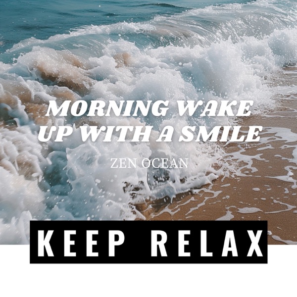 Morning Wake Up with a Smile - Zen Ocean