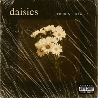 Daisies - Single - Tdub1n & RAW - B