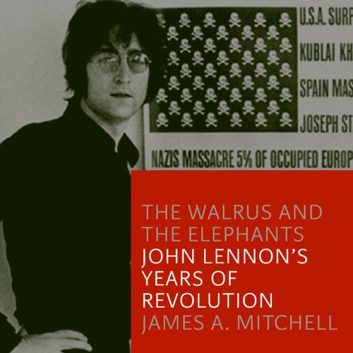 The Walrus and the Elephants: John Lennon’s Years of Revolution (Unabridged) cover
