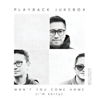 Wont You Come Home im sorry