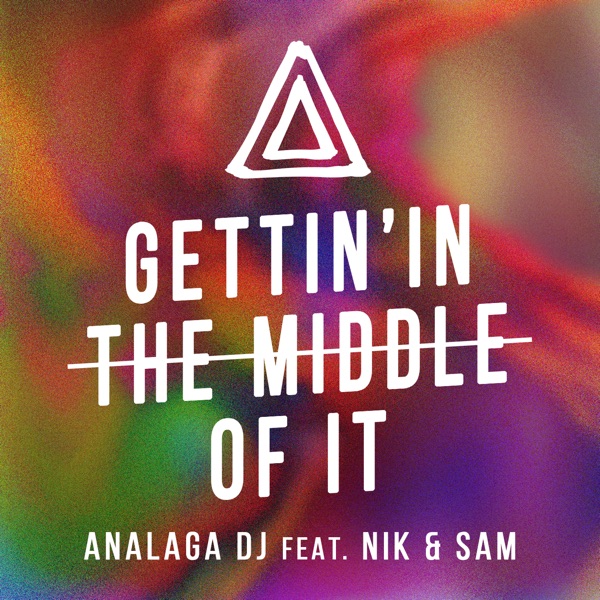 Gettin' in the Middle of It (feat. Nik & Sam)