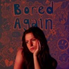 Bored Again