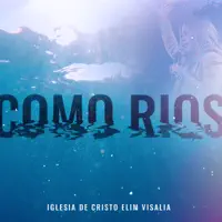 Como Rios — Iglesia De Cristo Elim Visalia