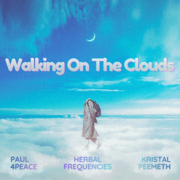 Walking On The Clouds (feat. Herbal Frequencies & KristalPeeMeth)