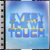EVERYTIME WE TOUCH