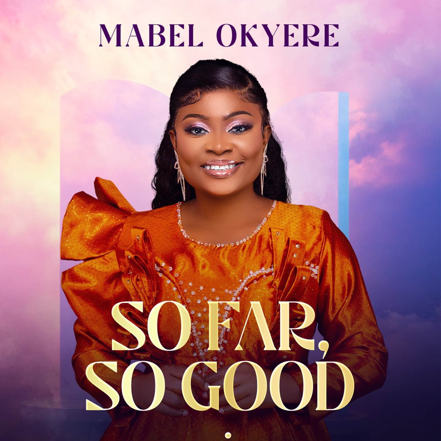 MABEL OKYERE - SO FAR SO GOOD