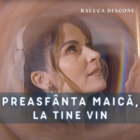 Preasfântă Maică, la tine vin - Single - Raluca Diaconu