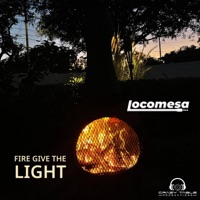 Fire Give the Light - Single - Locomesa