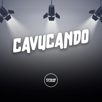 Cavucando (feat. Prime Funk & Mc Magrinho) - Single