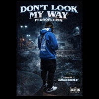 Don't Look My Way - Single - Pedroflexin