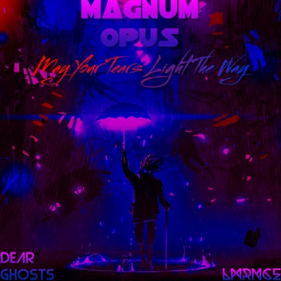 Magnum Opus: May Your Tears Light the Way