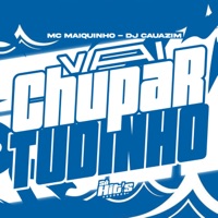 Vai Chupar Tudinho - Single - DJ CAUAZIM & Mc Maiquinho