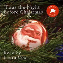 Twas the Night Before Christmas: A Visit from St. Nicholas (Unabridged)