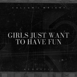 Girls Just Want to Have Fun (Acoustic) - Single