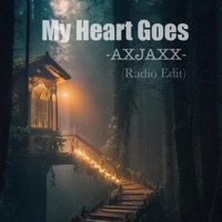 My Heart Goes (Radio Edit) - Single - AXJAXX