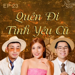 The Khang Show (EP23 Quên Đi Tình Yêu Cũ) [feat. Nguyễn Đình Tuấn Dũng & Phương Phương Thảo] - EP