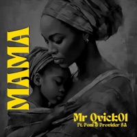 Mama (feat. Provider SA & Poni) - Single - Mr Qvick01