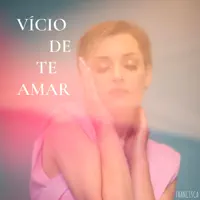 Vício De Te Amar — Francisca