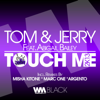 Touch Me (feat. Abigail Bailey) [Classic 2009 Mix] - Tom & Jerry, Tom Novy & Jerry Ropero new Single